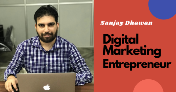Digital Marketing Entrepreneur, Sanjay Dhawan